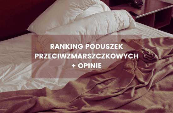 Ranking poduszek przeciwzmarszczkowych