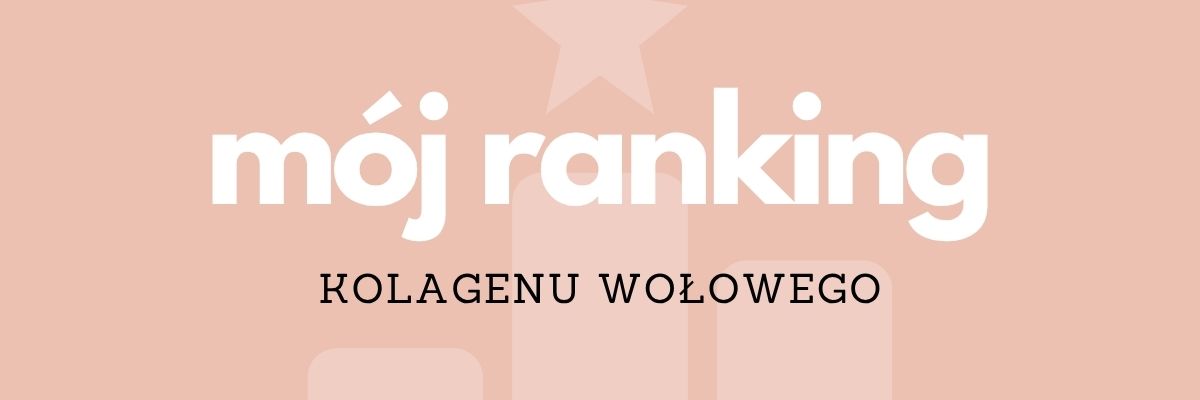 Grafika z napisem Mój ranking kolagenu wołowego
